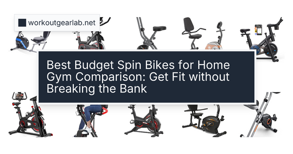 Best Budget Spin Bikes for Home Gym Comparison: Get Fit without Breaking the Bank