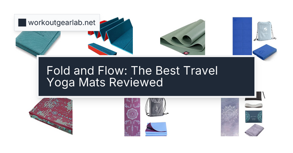 Fold and Flow: The Best Travel Yoga Mats Reviewed