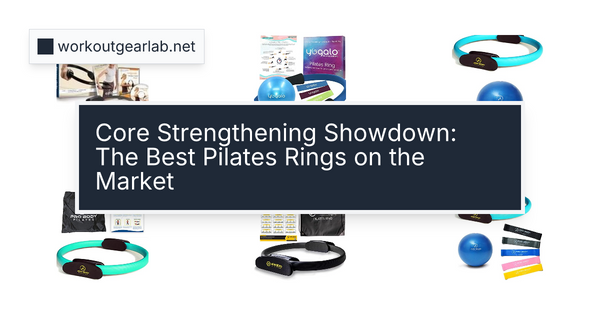 Core Strengthening Showdown: The Best Pilates Rings on the Market