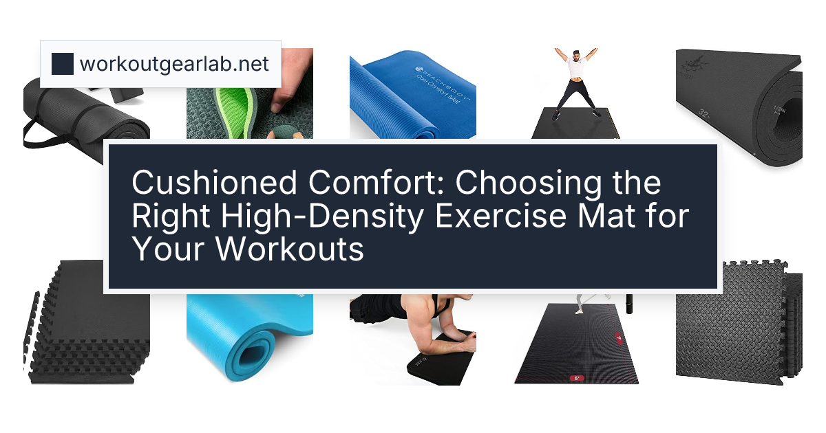 Cushioned Comfort: Choosing the Right High-Density Exercise Mat for Your Workouts