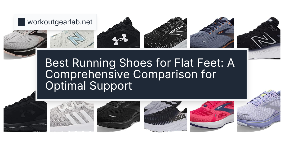 Best Running Shoes for Flat Feet: A Comprehensive Comparison for Optimal Support