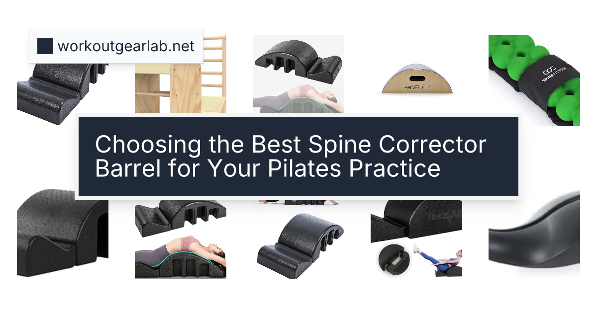 Choosing the Best Spine Corrector Barrel for Your Pilates Practice