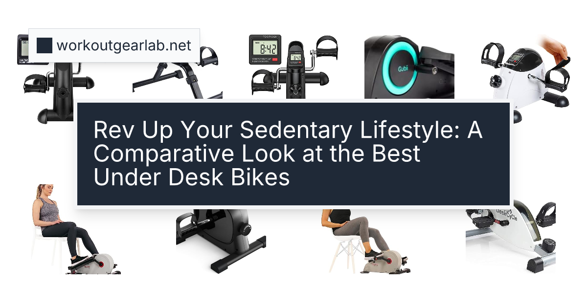 Rev Up Your Sedentary Lifestyle: A Comparative Look at the Best Under Desk Bikes