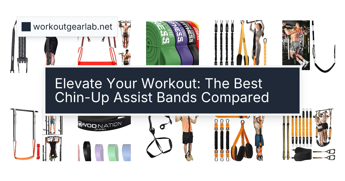 Elevate Your Workout: The Best Chin-Up Assist Bands Compared