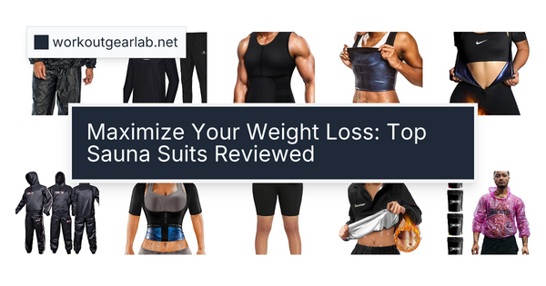 Maximize Your Weight Loss: Top Sauna Suits Reviewed